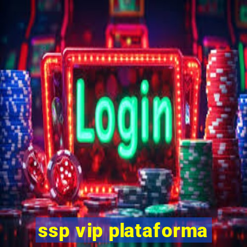 ssp vip plataforma